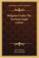 Belgians Under The German Eagle (1916)