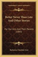 Better Never Than Late And Other Stories