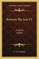 Between The Acts V1