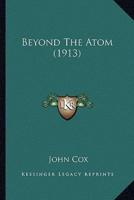 Beyond The Atom (1913)