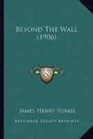 Beyond The Wall (1906)