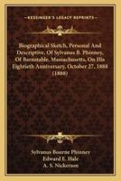 Biographical Sketch, Personal And Descriptive, Of Sylvanus B. Phinney, Of Barnstable, Massachusetts, On His Eightieth Anniversary, October 27, 1888 (1888)