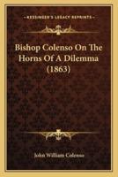 Bishop Colenso On The Horns Of A Dilemma (1863)