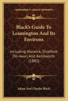 Black's Guide To Leamington And Its Environs