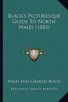 Black's Picturesque Guide To North Wales (1883)