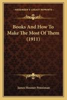 Books And How To Make The Most Of Them (1911)