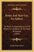 Books And Their Use, An Address