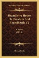 Brambletye House Or Cavaliers And Roundheads V2