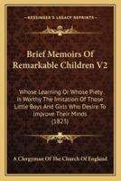 Brief Memoirs Of Remarkable Children V2