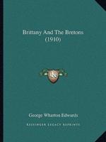 Brittany And The Bretons (1910)