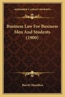 Business Law For Business Men And Students (1900)
