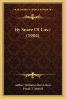 By Snare Of Love (1904)