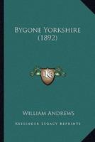Bygone Yorkshire (1892)