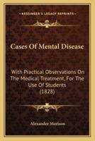 Cases of Mental Disease