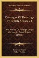 Catalogue Of Drawings By British Artists V2
