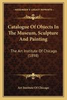 Catalogue Of Objects In The Museum, Sculpture And Painting