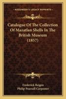 Catalogue Of The Collection Of Mazatlan Shells In The British Museum (1857)