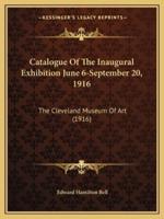 Catalogue Of The Inaugural Exhibition June 6-September 20, 1916