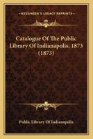 Catalogue of the Public Library of Indianapolis, 1873 (1873)