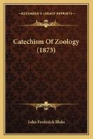 Catechism Of Zoology (1873)