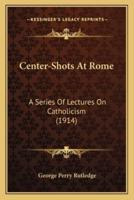 Center-Shots At Rome