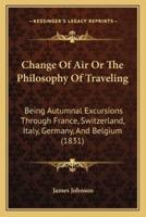 Change Of Air Or The Philosophy Of Traveling