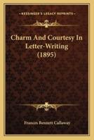 Charm And Courtesy In Letter-Writing (1895)
