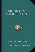 Child In Health And Illness (1917)