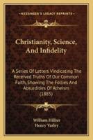 Christianity, Science, And Infidelity