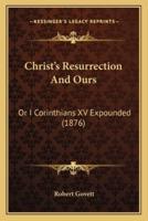 Christ's Resurrection And Ours