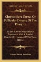 Chronic Sore Throat Or Follicular Disease Of The Pharynx