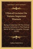 Clinical Lectures On Various Important Diseases