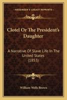 Clotel Or The President's Daughter