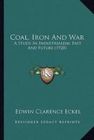 Coal, Iron And War