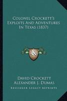 Colonel Crockett's Exploits And Adventures In Texas (1837)