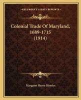 Colonial Trade Of Maryland, 1689-1715 (1914)