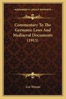 Commentary To The Germanic Laws And Mediaeval Documents (1915)