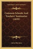 Common Schools And Teachers' Seminaries (1839)