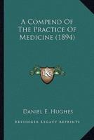 A Compend Of The Practice Of Medicine (1894)