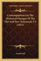 Contemplations On The Historical Passages Of The Old And New Testaments V2 (1825)