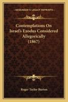 Contemplations On Israel's Exodus Considered Allegorically (1867)