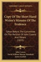 Copy Of The Short Hand Writer's Minutes Of The Evidence