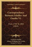 Correspondence Between Schiller And Goethe V1