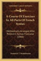 A Course Of Exercises In All Parts Of French Syntax