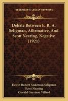 Debate Between E. R. A. Seligman, Affirmative, And Scott Nearing, Negative (1921)