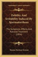 Debility And Irritability Induced By Spermatorrhoea