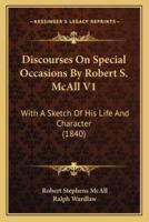 Discourses On Special Occasions By Robert S. McAll V1