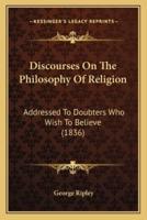 Discourses On The Philosophy Of Religion
