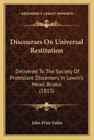 Discourses On Universal Restitution