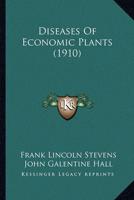 Diseases Of Economic Plants (1910)